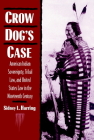 Crow Dog's Case: American Indian Sovereignty, Tribal Law, and United States Law in the Nineteenth Century (Studies in North American Indian History) Cover Image