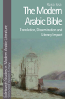 The Modern Arabic Bible: Translation, Dissemination and Literary Impact (Edinburgh Studies in Modern Arabic Literature) By Rana Issa Cover Image
