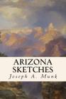 Arizona Sketches By Joseph A. Munk Cover Image