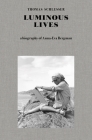 Luminous Lives: A Biography of Anna-Eva Bergman By Thomas Schlesser, Charles Penwarden (Translator) Cover Image