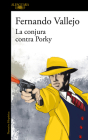 La conjura contra Porky / The Plot Against Porky By Fernando Vallejo Cover Image