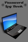 Password Log Book: Password Log Book and Internet Password Organizer - Logbook To Protect Username, Login, Password and notes from your i By From Dyzamora Cover Image