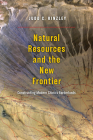 Natural Resources and the New Frontier: Constructing Modern China's Borderlands By Judd C. Kinzley Cover Image