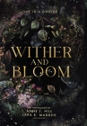 Wither and Bloom: An Anthology By Anne J. Hill, Lara E. Madden Cover Image