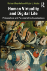 Human Virtuality and Digital Life: Philosophical and Psychoanalytic Investigations By Richard Frankel, Victor J. Krebs Cover Image