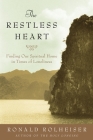 The Restless Heart: Finding Our Spiritual Home in Times of Loneliness By Ronald Rolheiser Cover Image