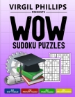 WOW Sudoku Puzzles: For Beginners, Teens, Adults, and Dummies By Virgil Phillips Cover Image