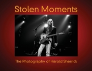 Stolen Moments: The Photography of Harold Sherrick By Harold Sherrick Cover Image