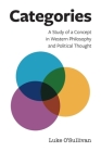 Categories: A Study of a Concept in Western Philosophy and Political Thought By Luke O'Sullivan Cover Image