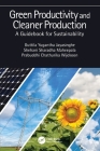 Green Productivity and Cleaner Production: A Guidebook for Sustainability By Guttila Yugantha Jayasinghe, Shehani Sharadha Maheepala, Prabuddhi Chathurika Wijekoon Cover Image