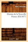Histoire de la Nouvelle France (Éd.1617) By Marc Lescarbot Cover Image