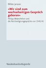 Wir Sind Zum Wechselseitigen Gesprach Geboren: Philipp Melanchthon Und Die Reichsreligionsgesprache Von 1540/41 By Wibke Janssen Cover Image