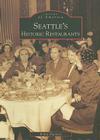 Seattle's Historic Restaurants (Images of America) By Robin Shannon Cover Image