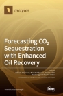 Forecasting CO2 Sequestration with Enhanced Oil Recovery By William Ampomah (Editor), Brian McPherson (Editor), Robert Balch (Editor) Cover Image