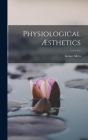 Physiological Æsthetics By Grant Allen Cover Image