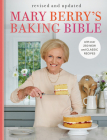 Mary Berry's Baking Bible, Revised and Updated: Fully updated with over 250 new and classic recipes By Mary Berry Cover Image
