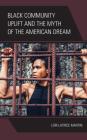 Black Community Uplift and the Myth of the American Dream Cover Image