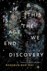 If This Is the Age We End Discovery By Rosebud Ben-Oni Cover Image