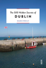 The 500 Hidden Secrets of Dublin Cover Image