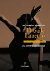 El Baile Flamenco: Una Aproximacion Historica By Jose Luis Navarro Garcia, Eulalia Pablo Lozano (With) Cover Image