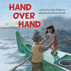 Hand Over Hand By Alma Fullerton, Renné Benoit (Illustrator) Cover Image