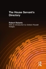 The House Servant's Directory: Or a Monitor for Private Familes: Comprising Hints on the Arrangement and Performance of Servants' Work By Robert Roberts, Graham Russell Hodges Cover Image