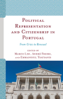 Political Representation and Citizenship in Portugal: From Crisis to Renewal By Marco Lisi (Editor), André Freire (Editor), Emmanouil Tsatsanis (Editor) Cover Image