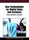New Technologies for Digital Crime and Forensics: Devices, Applications, and Software By Chang-Tsun Li (Editor), Anthony T. S. Ho (Editor) Cover Image