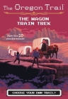 The Wagon Train Trek (The Oregon Trail) By Jesse Wiley Cover Image
