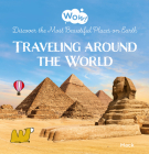 Wow! Traveling Around the World. Discover the Most Beautiful Places on Earth Cover Image