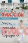 Media, Persuasion and Propaganda (Media Topics) By Marshall Soules Cover Image