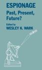 Espionage: Past, Present and Future? (Studies in Intelligence) By Wesley K. Wark (Editor) Cover Image