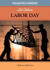Let's Celebrate Labor Day (Holidays & Heroes) By Barbara deRubertis Cover Image