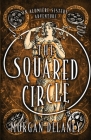 The Squared Circle By Morgan Delaney Cover Image