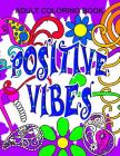 Positive Vibes Adult Color Book: Positive Vibes Series - Volume 1 By T. Irvolino Cover Image