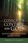 Conscious Contact with God: The Psalms for Addiction and Recovery By Kenneth W. Schmidt Cover Image