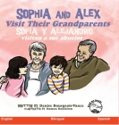 Sophia and Alex Visit their Grandparents: Sofía y Alejandro visitan a sus abuelos By Denise Bourgeois-Vance, Damon Danielson (Illustrator) Cover Image