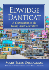 Edwidge Danticat: A Companion to the Young Adult Literature (McFarland Companions to Young Adult Literature) By Mary Ellen Snodgrass Cover Image