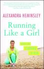 Running Like a Girl: Notes on Learning to Run By Alexandra Heminsley Cover Image