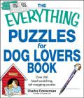The Everything Puzzles for Dog Lovers Book: Over 200 head-scratching, tail-wagging puzzles (Everything® Series) By Charles Timmerman Cover Image