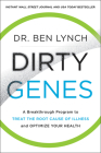 Dirty Genes: A Breakthrough Program to Treat the Root Cause of Illness and Optimize Your Health By Ben Lynch Cover Image