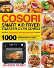 COSORI Smart Air Fryer Toaster Oven Combo Cookbook for Beginners By Jensson Raden Cover Image