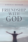 Friendship With God By Angela Barker Cover Image