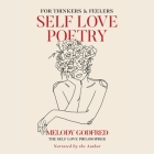 Self Love Poetry: For Thinkers & Feelers By Melody Godfred, Melody Godfred (Read by) Cover Image