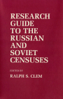 Research Guide to the Russian and Soviet Censuses (Studies in Soviet History and Society) By Ralph S. Clem (Editor) Cover Image