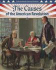 The Causes of the American Revolution (Understanding the American Revolution (Crabtree)) By John Perritano Cover Image