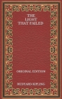 The Light That Failed - Original Edition By Rudyard Kipling Cover Image