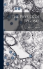 The Physics of Viruses By Ernest C. (Ernest Charles) Pollard (Created by) Cover Image