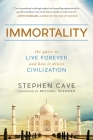 Immortality: The Quest to Live Forever and How It Drives Civilization By Stephen Cave, Michael Shermer (Foreword by) Cover Image