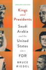 Kings and Presidents: Saudi Arabia and the United States since FDR (Geopolitics in the 21st Century) Cover Image